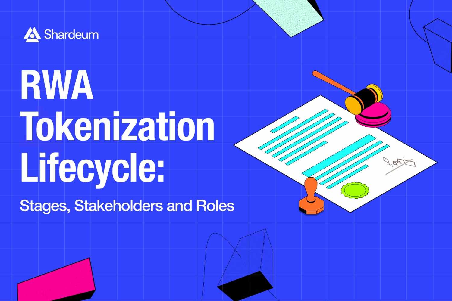 RWA Tokenization Lifecycle: Stages, Stakeholders and Roles